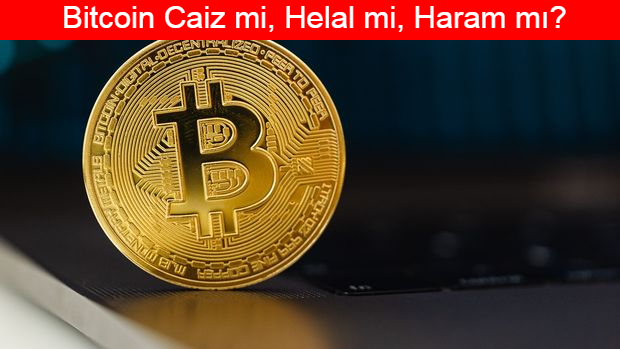 Bitcoin Caiz mi, Helal mi, Haram mı?