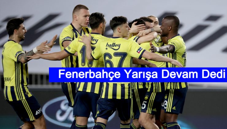 Fenerbahçe yarışa devam dedi