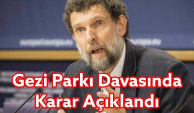 Gezi Parkı davasında karar: Osman Kavala’ya ağırlaştırılmış müebbet hapis cezası.