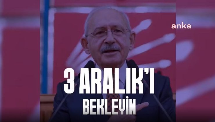 Kemal Kılıçdaroğlu: Şunun Şurasında 3 Aralık’a Ne Kaldı. Geliyor Gelmekte Olan