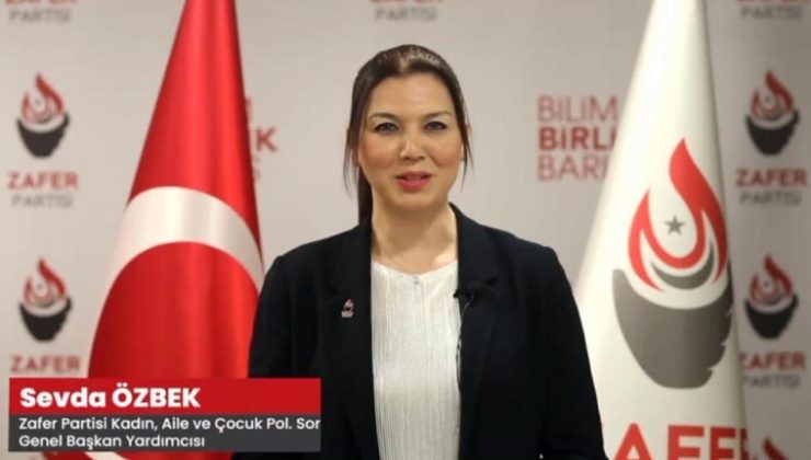 Zafer Partisi Genel Başkan Yardımcısı Sevda Özbek: ”Ey Türk Kadınları Yalnız Değiliz Ve Asla Yalnız Olmayacağız.