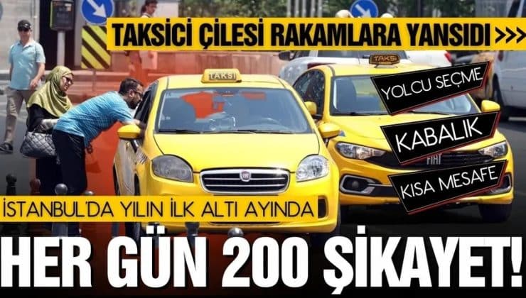 İstanbul’da Her Gün Ortalama 200 Taksici Şikayet Ediliyor!