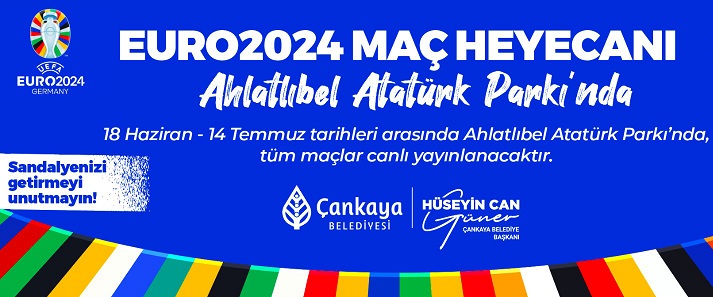 EURO 2024 heyecanı, Çankaya Ahlatlıbel Atatürk Parkı’nda yaşanacak