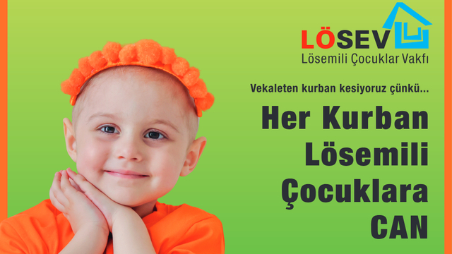 Her Kurban Lösemili Çocuklara Can: ”Kurban Bağışlarınız LÖSEV’e