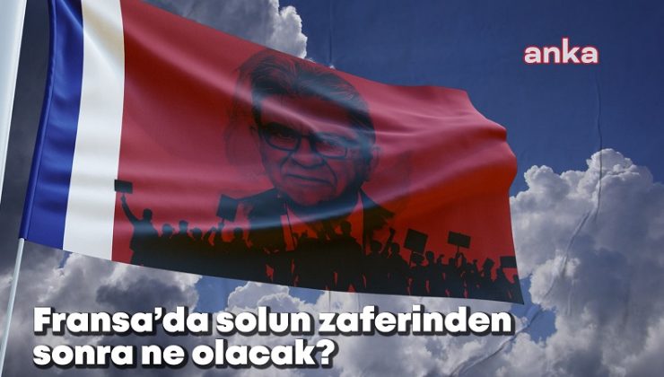 Fransa’da solun zaferi… Bundan sonra ne olacak?