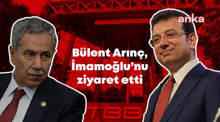 Bülent Arınç, Türkiye Belediyeler Birliği Başkanı İmamoğlu’nu ziyaret etti