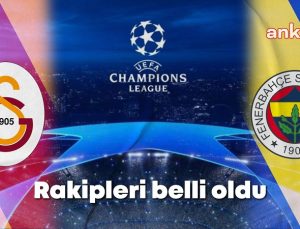 Galatasaray ve Fenerbahçe’nin Şampiyonlar Ligi’ndeki rakipleri belli oldu