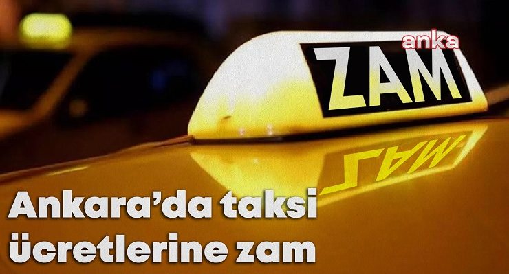 Son Dakika…. Ankara’da Taksi Ücretlerine Zam