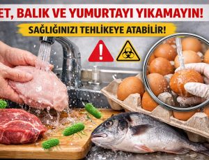 Uzmanlardan Önemli Uyarı: Et, Balık ve Yumurtayı Yıkamayın