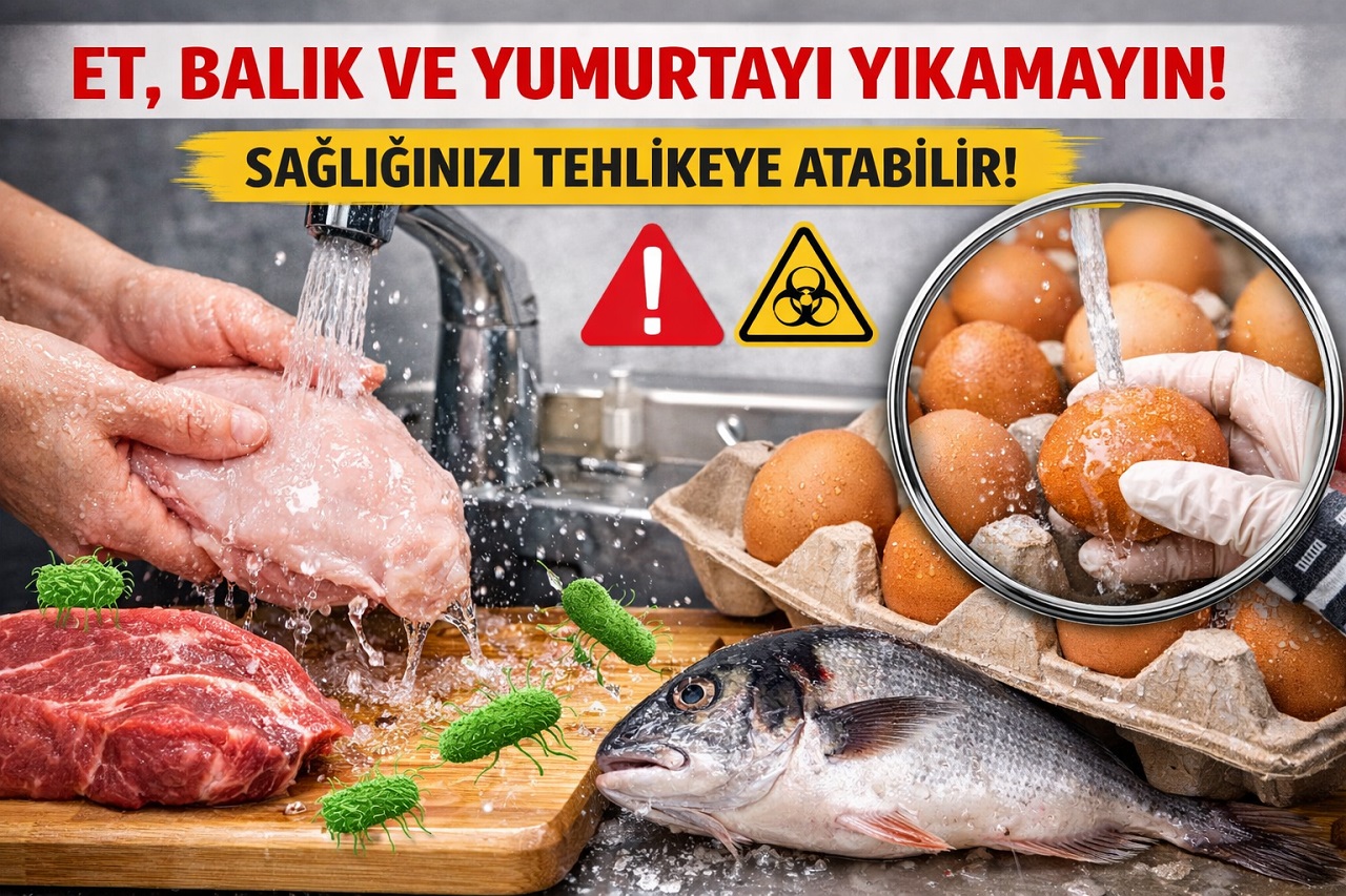 Uzmanlardan Önemli Uyarı: Et, Balık ve Yumurtayı Yıkamayın